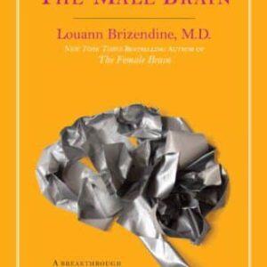 The Male Brain: A Breakthrough Understanding of How Men and Boys Think Kindle Edition