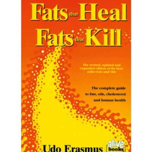 Fats That Heal, Fats That Kill: The Complete Guide to Fats, Oils, Cholesterol and Human Health Paperback
