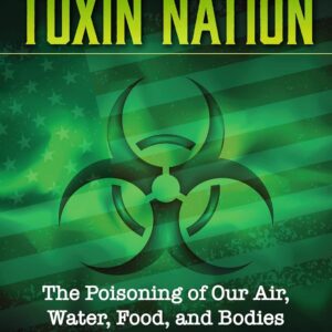 Toxin Nation: The Poisoning of Our Air, Water, Food, and Bodies (Treachery & Intrigue) Paperback