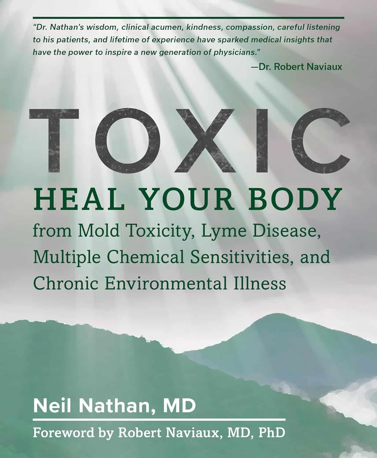 Toxic: Heal Your Body from Mold Toxicity, Lyme Disease, Multiple Chemical Sensitivities , and Chronic Environmental Illness Paperback