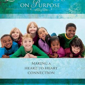 Loving Our Kids on Purpose: Making a Heart-to-Heart Connection Paperback
