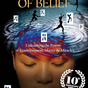 The Biology of Belief 10th Anniversary Edition: Unleashing the Power of Consciousness, Matter & Miracles Paperback
