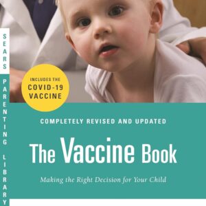 The Vaccine Book: Making the Right Decision for Your Child (Sears Parenting Library) Paperback